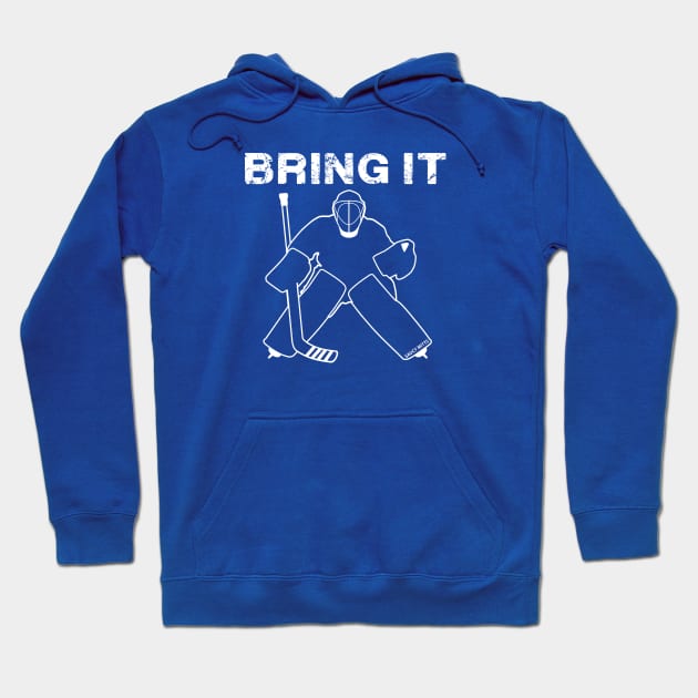 Bring It Hockey Goalie white Hoodie by SaucyMittsHockey